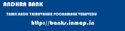 ANDHRA BANK  TAMIL NADU THIRUVALLUR POONAMALLE VELLAVEDU  banks information 